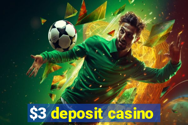 $3 deposit casino