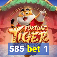 585 bet 1