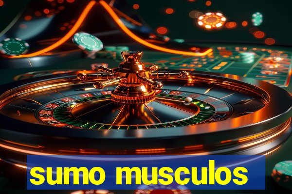 sumo musculos