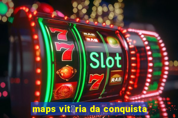 maps vit贸ria da conquista