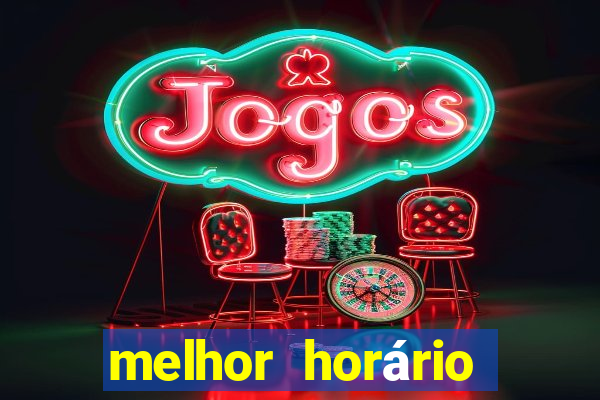 melhor horário para jogar fortune tiger no sabado