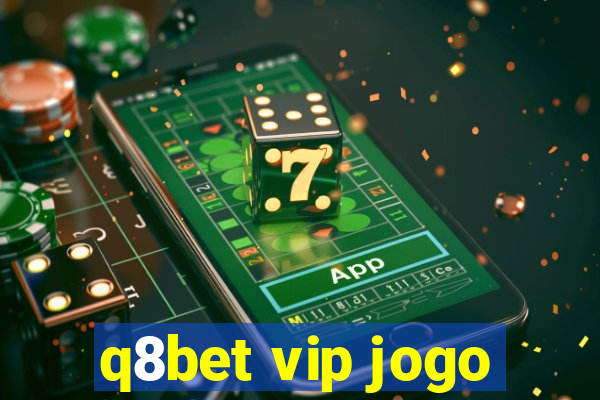 q8bet vip jogo