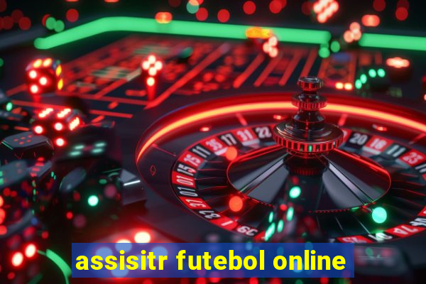 assisitr futebol online