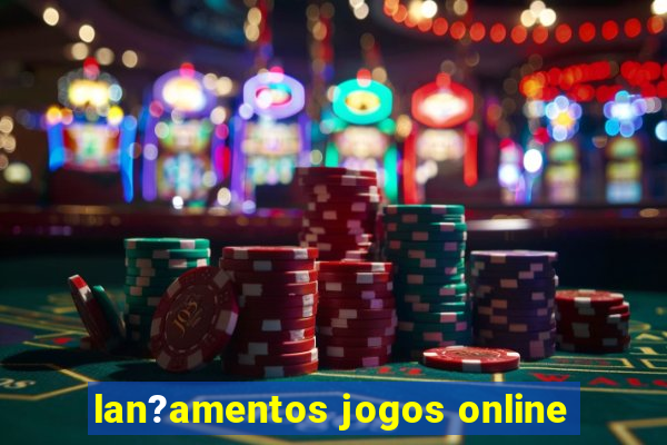 lan?amentos jogos online