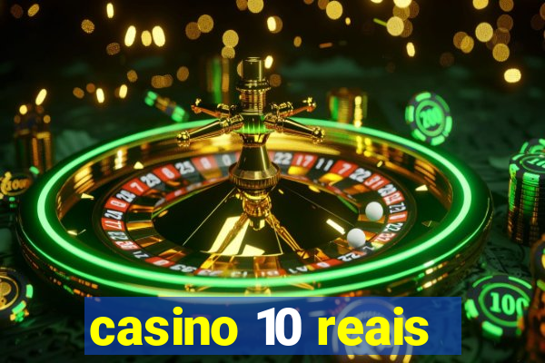 casino 10 reais