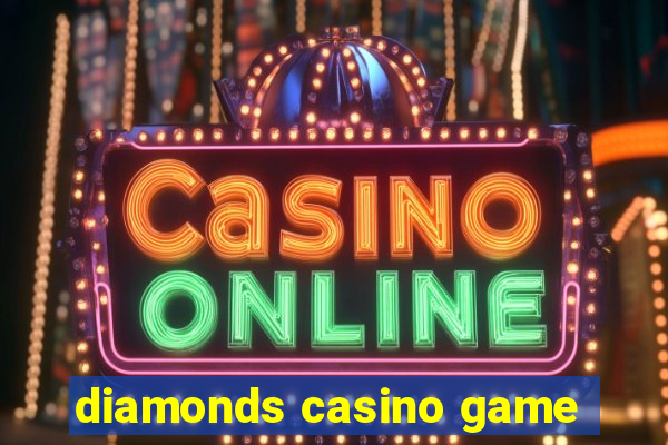 diamonds casino game