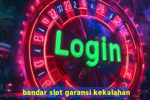 bandar slot garansi kekalahan