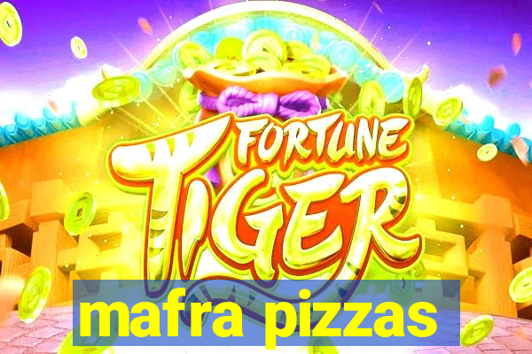 mafra pizzas