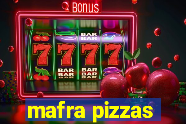 mafra pizzas