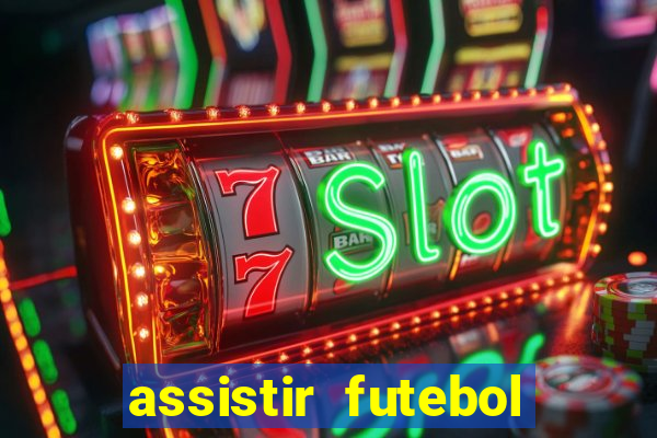 assistir futebol multi max