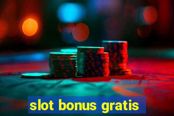 slot bonus gratis