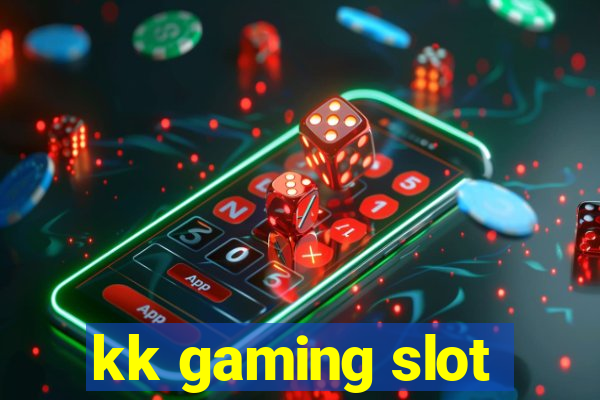 kk gaming slot