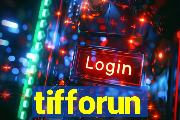 tifforun