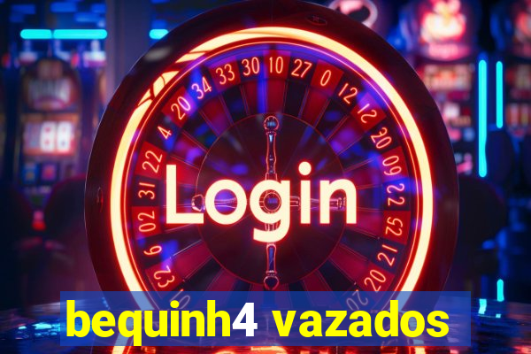 bequinh4 vazados