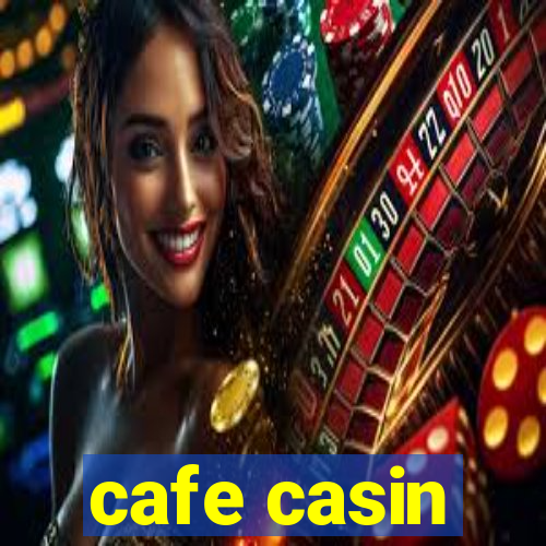 cafe casin