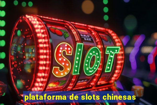 plataforma de slots chinesas