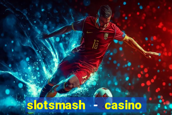 slotsmash - casino slots game