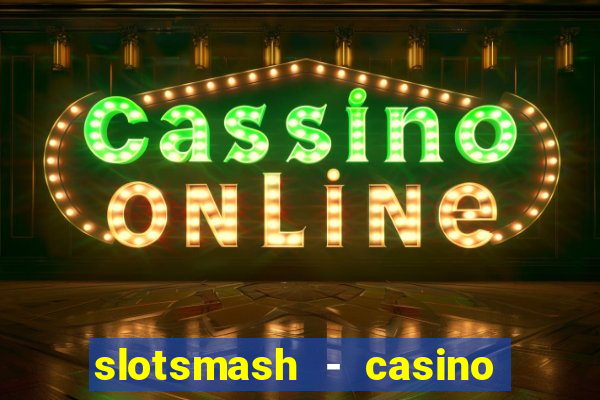 slotsmash - casino slots game