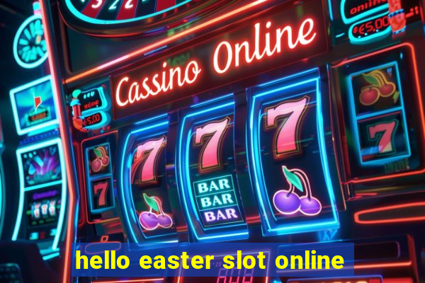 hello easter slot online