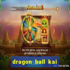 dragon ball kai dublado online