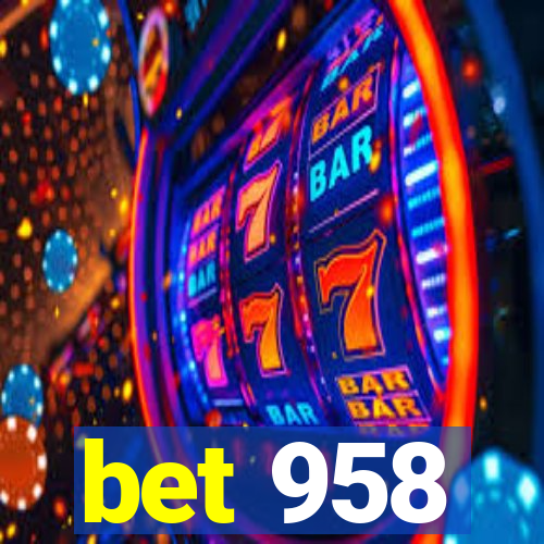 bet 958