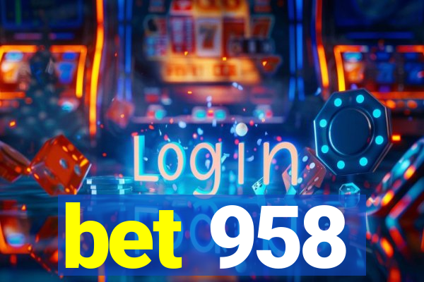 bet 958