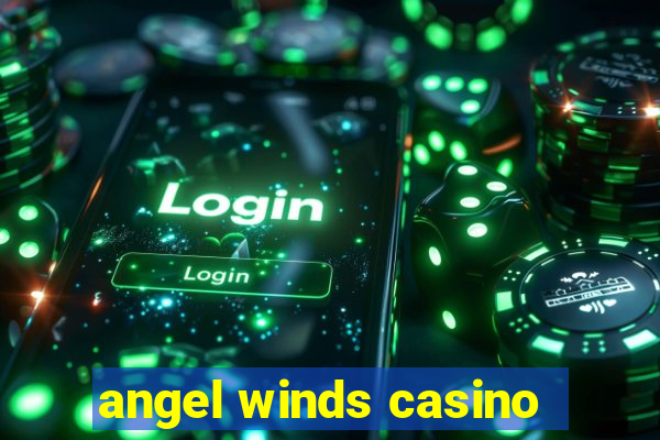 angel winds casino