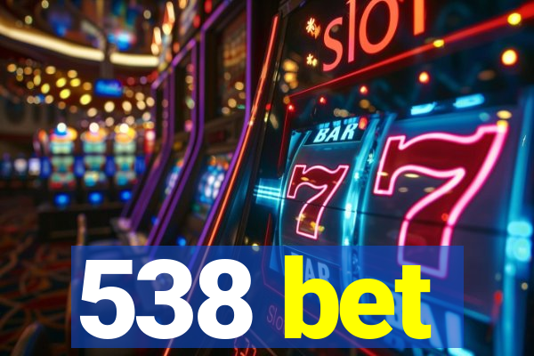 538 bet