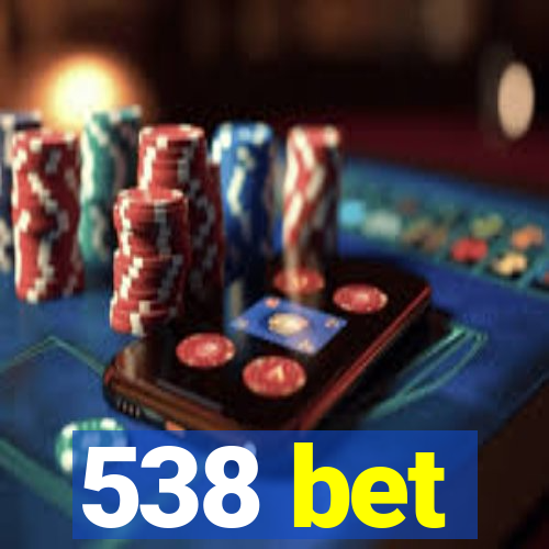 538 bet