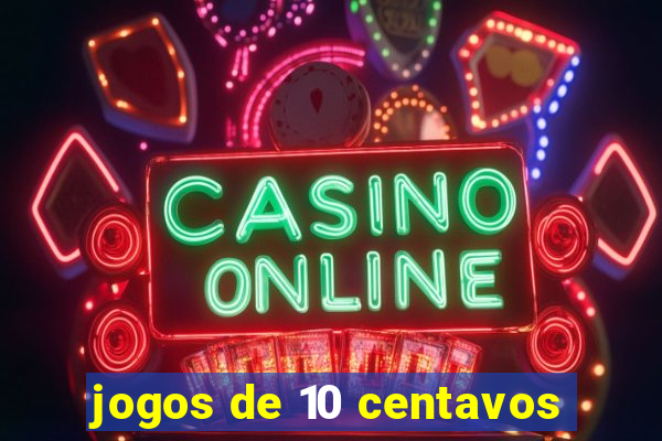 jogos de 10 centavos