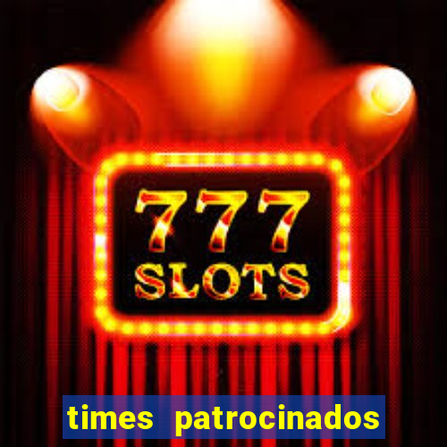 times patrocinados pela vai de bet