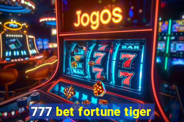 777 bet fortune tiger