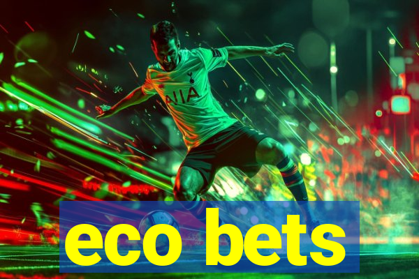 eco bets