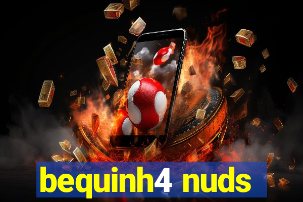 bequinh4 nuds