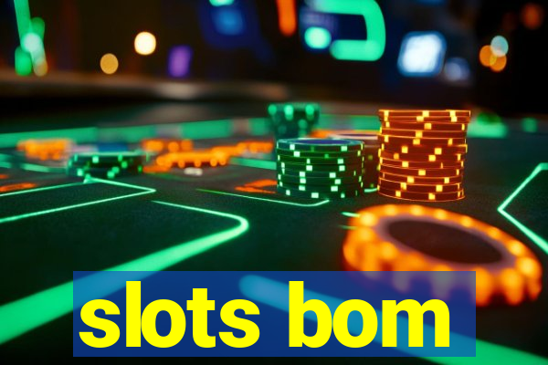 slots bom