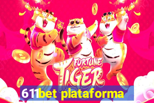 611bet plataforma