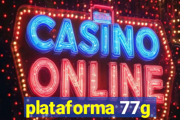 plataforma 77g