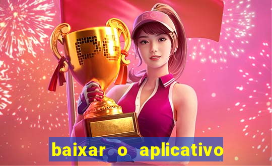 baixar o aplicativo bet app