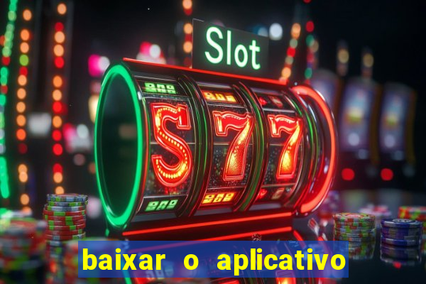 baixar o aplicativo bet app