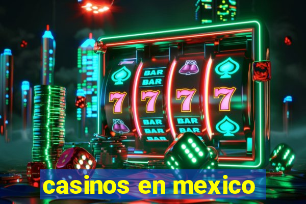 casinos en mexico