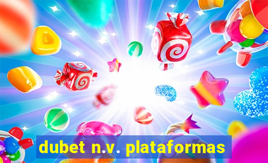 dubet n.v. plataformas