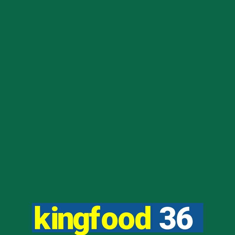 kingfood 36