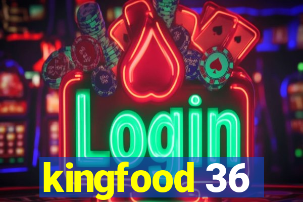 kingfood 36