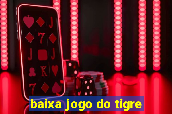 baixa jogo do tigre