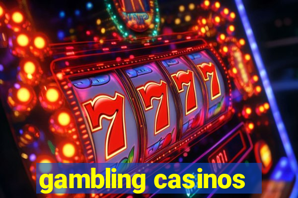 gambling casinos