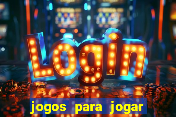 jogos para jogar para ganhar dinheiro