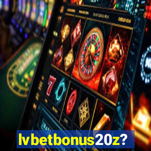 lvbetbonus20z?