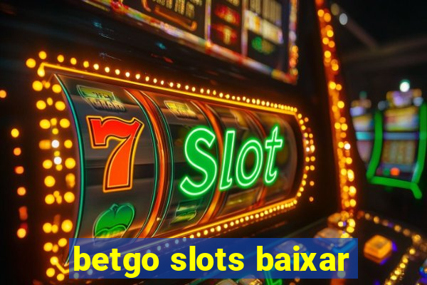 betgo slots baixar