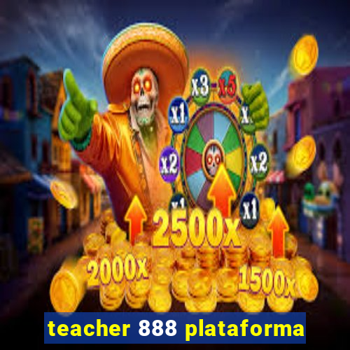 teacher 888 plataforma