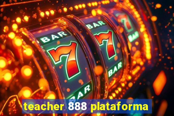 teacher 888 plataforma